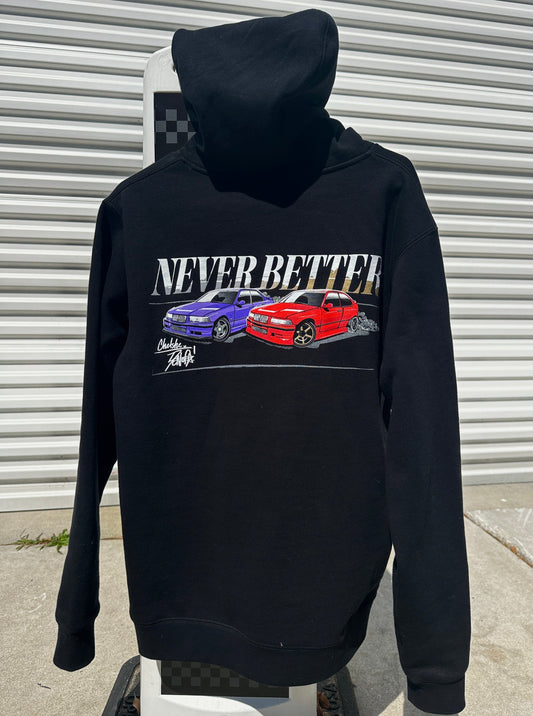 "Never Better" Hoodie  ONLY 3XL LEFT!