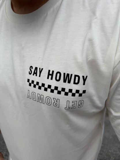 Say Howdy Get Rowdy Tee